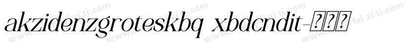 akzidenzgroteskbq xbdcndit字体转换